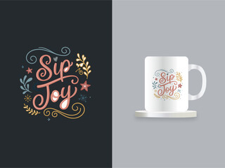 Elegant Hand-Lettered Typography – "Sip the Joy" Modern Script Design for Cup or Mug 
