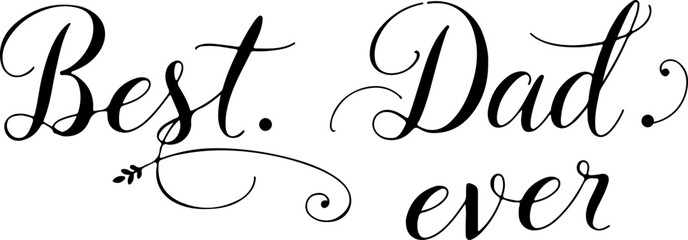 best dad ever, dad typography, father’s day vector, dad vector art, dad quote design, dad lettering, dad graphic, dad love art, dad appreciation, father quote art, dad t-shirt design, dad badge vector