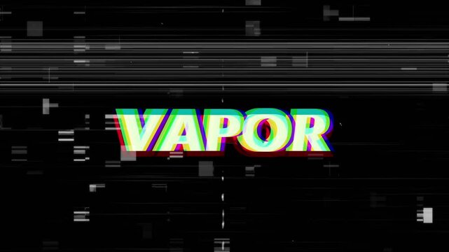 Starting text VAPOR shifting colors in black glitch backdrop, with distortion lines and noise