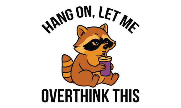 Hang On, Let Me Overthink This - Funny T shirt Design, A Shirt for Every Professional Overanalyzer