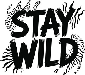 Fototapeta premium Bold black and white stay wild text design with animal print backgrounds