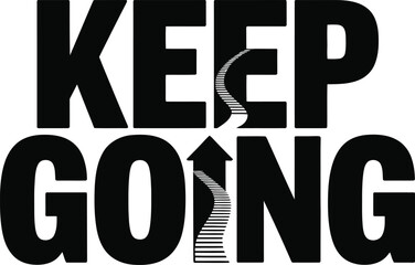 Bold black and white illustration of keep going motivational phrase with staircase arrow design