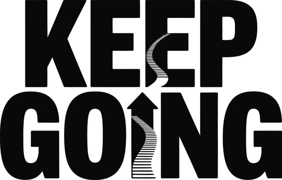 Bold black and white illustration of keep going motivational phrase with staircase arrow design - Powered by Adobe