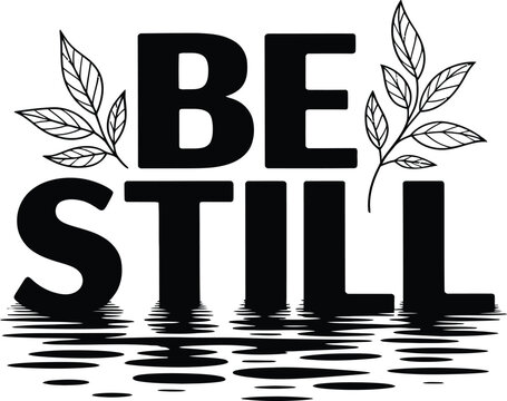 Be still typography design with leaf accents and water reflection for calmness and serenity
