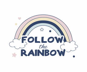 Follow the rainbow rainbow t-shirt graphic design vector illustration .
