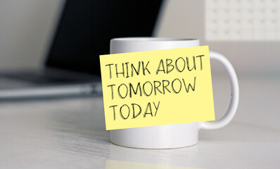 Think about tomorrow today is shown using the text as business concept