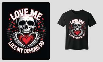 Love Me Like My Demons Do Skull Heart T-Shirt Design – Gothic Dark Romance Graphic with Skeleton and Red Heart for Alternative Fashion, Emo Apparel, and Valentine’s Gothic Merch
