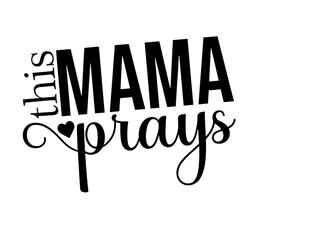 MAMA PRAYS 