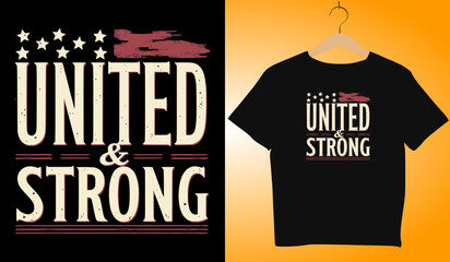 United & Strong Patriotic T-Shirt Design: American Flag Graphic Apparel for Men & Women, USA Pride Clothing, Patriotic Gift Idea, Vector Print