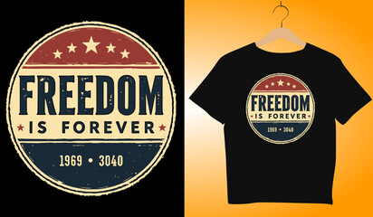 Freedom Is Forever T-Shirt Design: Patriotic Graphic Tee with Vintage Style, Stars, and Bold Typography for American Pride Apparel