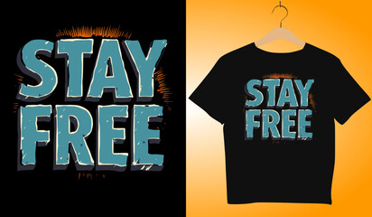Stay Free T-Shirt Design: Cool Graphic Tee with Distressed Text, Freedom Apparel, Stylish Clothing, Trendy Fashion, Vector Illustration