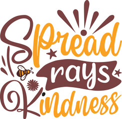 Spread rays kindness, honey been quotes, vector illustration 