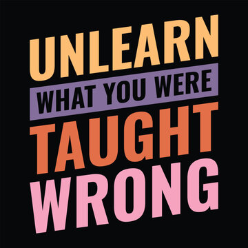 Unlearn What You Were Taught Wrong