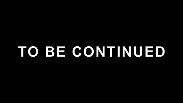 To be continued. Luxury animated text - To be continued