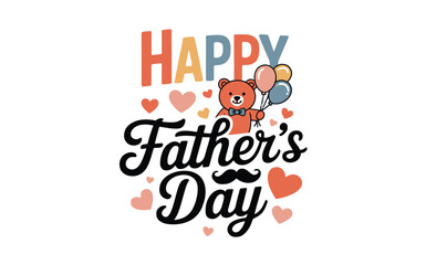 Happy Fathers Day Teddy Bear Balloons Hearts Design vector