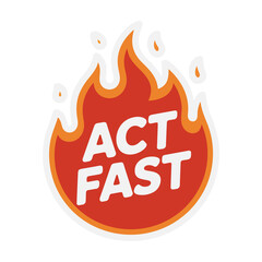 Act fast fire flame badge sticker design