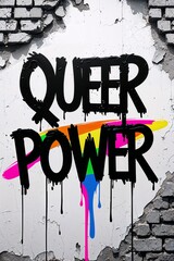 Colorful LGBTQ+ pride street art with dripping graffiti text 'QUEER POWER' across rainbow flag gradient on white brick wall. Urban protest art symbolizing empowerment, identity, and freedom.