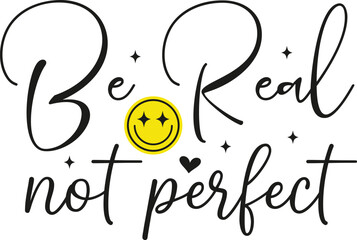 Be Real Not Perfect SVG, Worthy Svg, Inspirational Quote Svg, Perfectly Imperfect Svg, Positive Svg, Motivational Svg, Self Love Svg