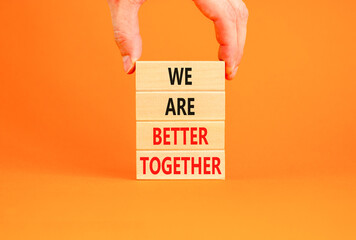 We are better together symbol. Concept words phrase We are better together on beautiful wooden...