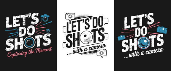 Obraz premium Let's Do Shots Vector Art: Photography Slogan Design for T-Shirts, Posters, and Photographer Gifts. Capturing the Moment Typography