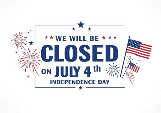 Independence Day closure notice with flags and fireworks