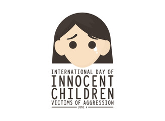 Design international day of innocent children victims of aggression on white background. June 4. The expression on the girl's face is sad and sheds tears. Poster or banner.