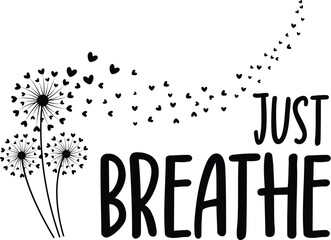 Just Breathe Dandelion Wishes and Heartfelt Relaxation