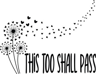 Dandelion Wishes This Too Shall Pass - Inspirational Art