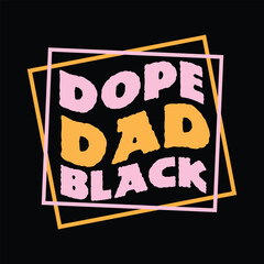 dope black dad  svg t-shirt design