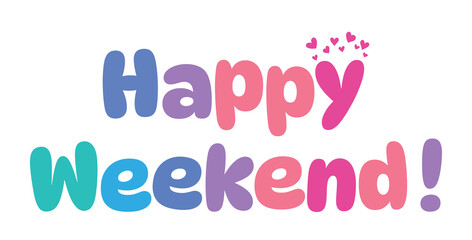 happy weekend,colorful lettering words in white background