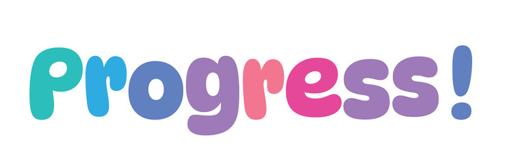 Progress,colorful lettering words in white background