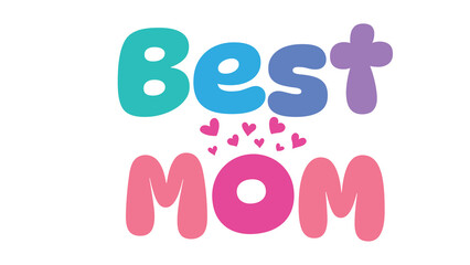best mom,colorful lettering words in white background