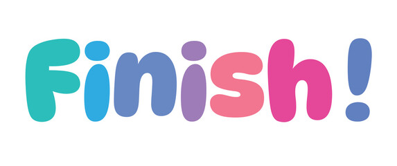 Finish,colorful lettering words in white background