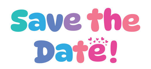 Save the Date, colorful lettering words in white background