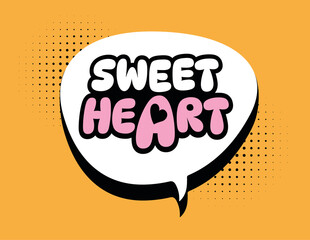 sweetheart , pop art comic speech bubble