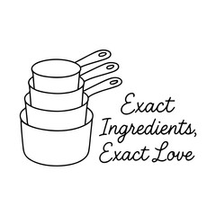 Measuring Cups with Baking Quote - Exact Ingredients Exact Love - Kitchen Cooking Vector Illustration Minimalist