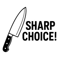Sharp Choice! - Chef Knife Kitchen Quote Vector Illustration Minimalist