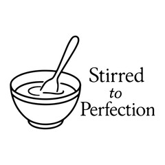 Stirred to Perfection - Funny Kitchen Bowl and Spoon Cooking Quote Vector Minimalist