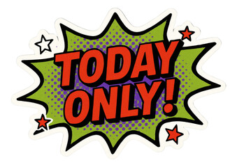 Green burst sticker with TODAY ONLY! in bold comic style, striking retail promo offer on transparent background.