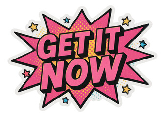Pink burst sticker with GET IT NOW message in bold comic style, dynamic promo retail sticker on transparent background.