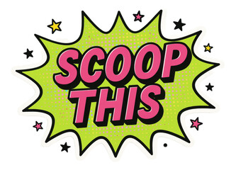 Green burst bubble sticker with SCOOP THIS in bold comic style, dynamic retail promo offer on transparent background.