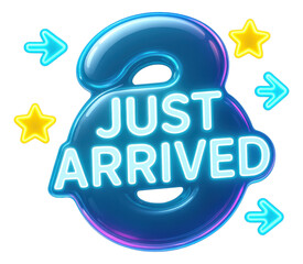 Glossy blue bubble sticker with JUST ARRIVED text in neon style, eye-catching retail promo offer on transparent background.