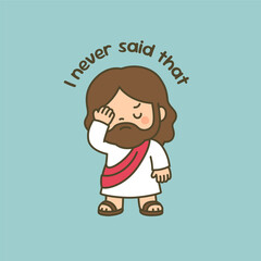 Funny Cartoon Jesus Facepalming with I Never Said That Phrase