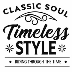 Classic Soul, Timeless Style, Riding Through the Echoes of Time, Vintage typography t-shirt design