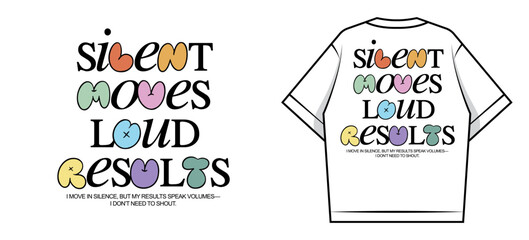 Silent Moves Loud Results T-Shirt Design Creative streetwear concept vector graphic design	