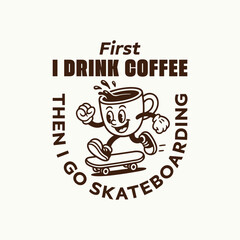 Vintage style retro coffee cup on a skateboarding vector t shirt, poster, sticker design