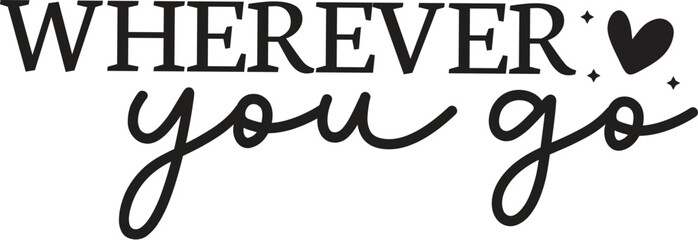 Wherever You Go Inspirational Travel & Life Journey Quotes