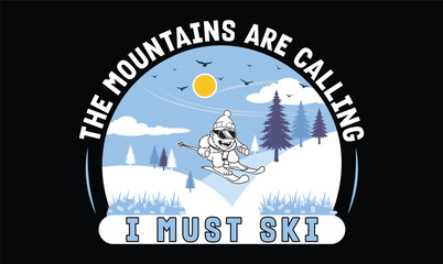 The mountains are calling I must ski t shirt design
