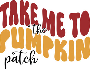 Take Me To the Pumpkin Patch Autumn Fun and Festive Designs