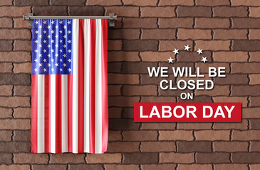 Labor Day Background. American flag on old brick wall with text - We will be Closed on Labor Day